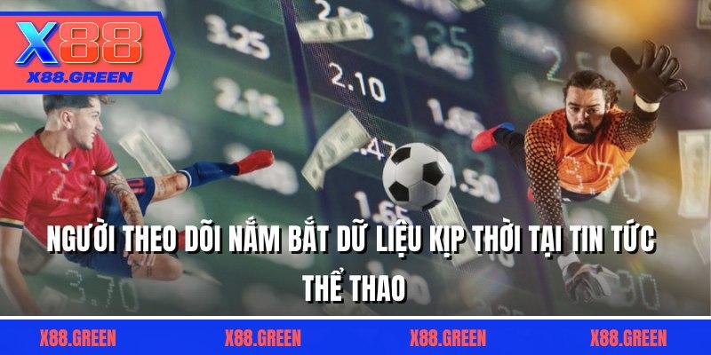 Người theo dõi nắm bắt dữ liệu kịp thời tại tin tức thể thao